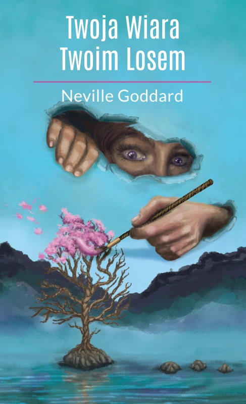 Twoja Wiara Twoim Losem – Neville Goddard