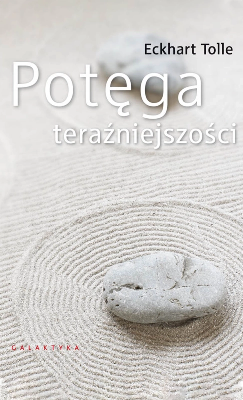 Potęga teraźniejszości – Eckhart Tolle
