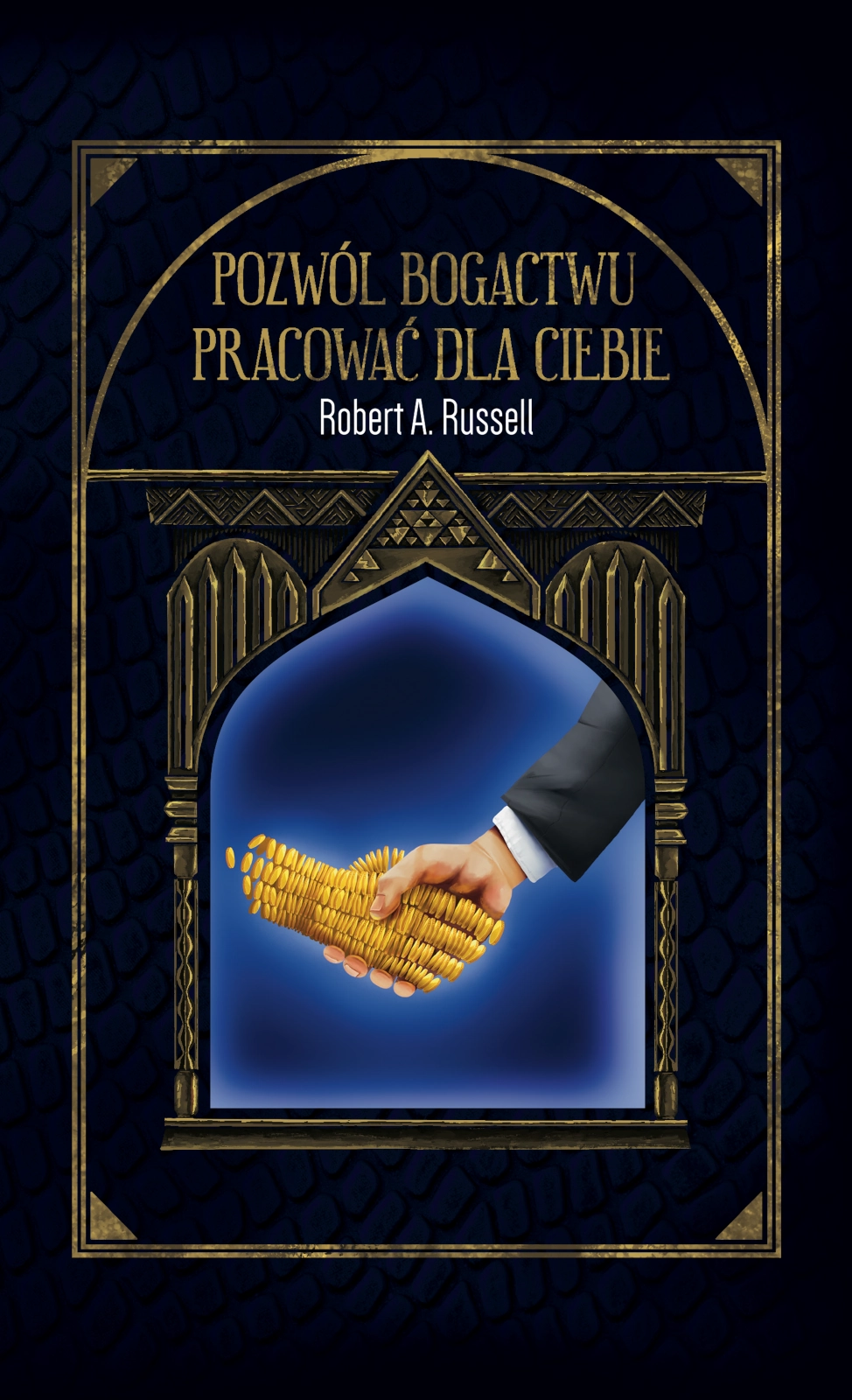 Pozwól Bogactwu Pracować Dla Ciebie – Robert A. Russell